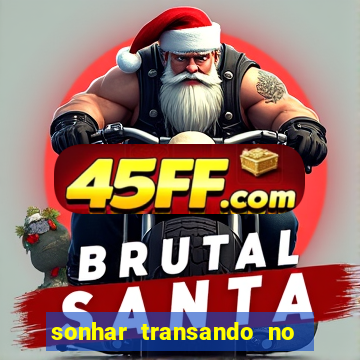 sonhar transando no jogo do bicho